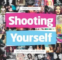 cover of the book Shooting Yourself: Self Portraits with Attitude