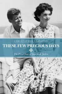 cover of the book These Few Precious Days: The Final Year of Jack with Jackie