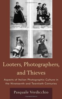 cover of the book Looters, Photographers, and Thieves: Aspects of Italian Photographic Culture in the Nineteenth and Twentieth Centuries