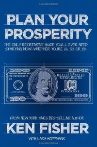 cover of the book Plan Your Prosperity: The Only Retirement Guide You'll Ever Need, Starting Now--Whether You're 22, 52 or 82