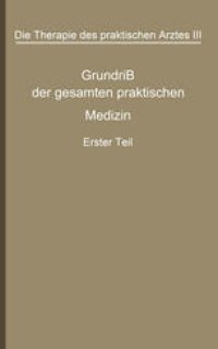 cover of the book Die Therapie des praktischen Arztes: Dritter Band Grundriß der gesamten praktischen Medizin