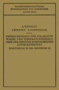 cover of the book Einführung in die Geophysik: Erdmagnetismus und Polarlicht Wärme- und Temperaturverhält Nisse der Obersten Bodenschichten Luftelektrizität