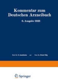 cover of the book Kommentar zum Deutschen Arzneibuch 6. Ausgabe 1926: Auf Grundlage der Hager-Fischer-Hartwichschen Kommentare der früheren Arzneibücher Zweiter Band