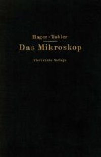 cover of the book Das Mikroskop und seine Anwendung: Handbuch der praktischen Mikroskopie und Anleitung zu mikroskopischen Untersuchungen