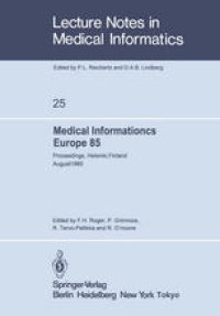 cover of the book Medical Informatics Europe 85: Proceedings, Helsinki, Finland August 25–29, 1985