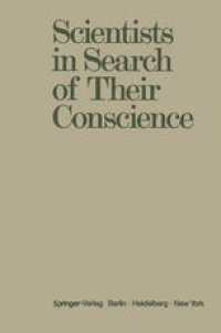 cover of the book Scientists in Search of Their Conscience: Proceedings of a Symposium on The Impact of Science on Society organised by The European Committee of The Weizmann Institute of Science Brussels, June 28–29, 1971