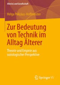 cover of the book Zur Bedeutung von Technik im Alltag Älterer: Theorie und Empirie aus soziologischer Perspektive