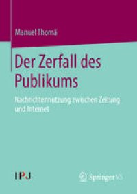 cover of the book Der Zerfall des Publikums: Nachrichtennutzung zwischen Zeitung und Internet