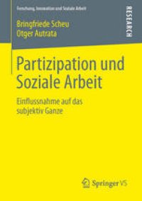 cover of the book Partizipation und Soziale Arbeit: Einflussnahme auf das subjektiv Ganze