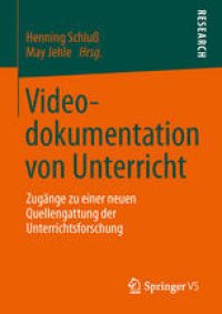 cover of the book Videodokumentation von Unterricht: Zugänge zu einer neuen Quellengattung der Unterrichtsforschung