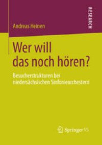 cover of the book Wer will das noch hören?: Besucherstrukturen bei niedersächsischen Sinfonieorchestern