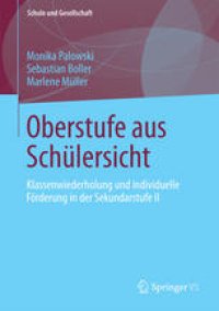 cover of the book Oberstufe aus Schülersicht: Klassenwiederholung und individuelle Förderung in der Sekundarstufe II