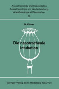 cover of the book Die nasotracheale Intubation: Eine Studie über morphologische Voraussetzungen, Indikation, Technik und Komplikationen an Hand von 1500 eigenen, ausgewerteten Anwendungen