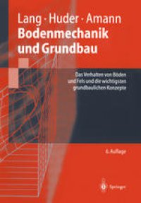 cover of the book Bodenmechanik und Grundbau: Das Verhalten von Böden und Fels und die wichtigsten grundbaulichen Konzepte