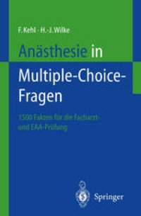 cover of the book Anästhesie in Multiple-Choice-Fragen: 1500 Fakten zur Vorbereitung auf die Facharztprüfung und das Europäische Diplom für Anästhesiologie und Intensivmedizin (DEAA)