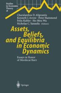 cover of the book Assets, Beliefs, and Equilibria in Economic Dynamics: Essays in Honor of Mordecai Kurz