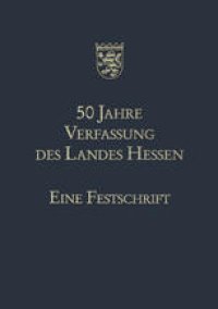 cover of the book 50 Jahre Verfassung des Landes Hessen: Eine Festschrift