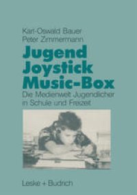 cover of the book Jugend, Joystick, Musicbox: Eine empirische Studie zur Medienwelt von Jugendlichen in Schule und Freizeit