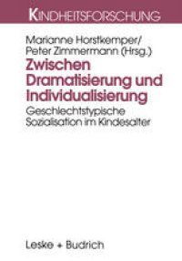 cover of the book Zwischen Dramatisierung und Individualisierung: Geschlechtstypische Sozialisation im Kindesalter