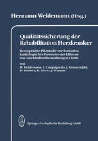 cover of the book Qualitätssicherung der Rehabilitation Herzkranker: Retrospektive Pilotstudie zur Evaluation kardiologischer Parameter der Effizienz von Anschlußheilbehandlungen (AHB) dargestellt in 2 Kapiteln: Leistungsspektrum und Wiedereingliederung