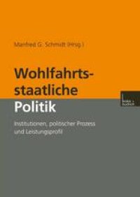 cover of the book Wohlfahrtsstaatliche Politik: Institutionen, politischer Prozess und Leistungsprofil