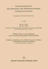 cover of the book I Sichtbarmachung von Ultraschallfeldern unter Verwendung photographischer Emulsionsschichten. II Methode zur Bestimmung der wirklichen Temperaturverhältnisse in Flüssigkeiten während der Beschallung (nach einer Diplom-Arbeit von H. Schnitzler)