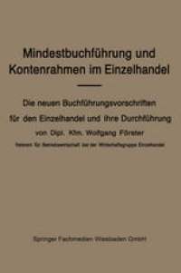 cover of the book Mindestbuchführung und Kontenrahmen im Einzelhandel: Die neuen Buchführungsvorschriften für den Einzelhandel und ihre Durchführung