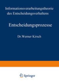 cover of the book Entscheidungsprozesse: Zweiter Band Informationsverarbeitungstheorie des Entscheidungsverhaltens