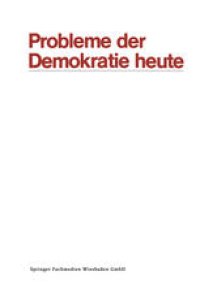 cover of the book Probleme der Demokratie heute: Tagung der Deutschen Vereinigung für Politische Wissenschaft in Berlin, Herbst 1969