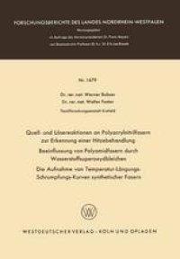 cover of the book Quell- und Lösereaktionen an Polyacrylnitrilfasern zur Erkennung einer Hitzebehandlung. Beeinflussung von Polyamidfasern durch Wasserstoffsuperoxydbleichen. Die Aufnahme von Temperatur-Längungs-Schrumpfungs-Kurven synthetischer Fasern