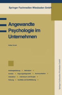 cover of the book Angewandte Psychologie im Unternehmen: Betriebspsychologie, Arbeitsgestaltung, Motivation, Anreize, Eignungsdiagnostik, Kommunikation, Interaktion, Individuum und Gruppe, Führung, Konflikte und Konfliktlösung