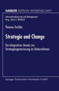 cover of the book Strategie und Change: Ein integrativer Ansatz zur Strategiengenerierung im Unternehmen