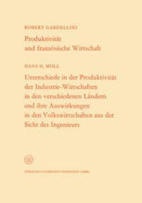 cover of the book Produktivität und französische Wirtschaft. Unterschiede in der Produktivität der Industrie-Wirtschaften in den verschiedenen Ländern und ihre Auswirkungen in den Volkswirtschaften aus der Sicht des Ingenieurs