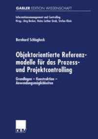 cover of the book Objektorientierte Referenzmodelle für das Prozess- und Projektcontrolling: Grundlagen — Konstruktion — Anwendungsmöglichkeiten