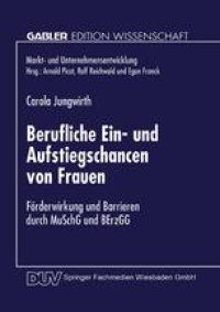 cover of the book Berufliche Ein- und Aufstiegschancen von Frauen: Förderwirkung und Barrieren durch MuSchG und BErzGG