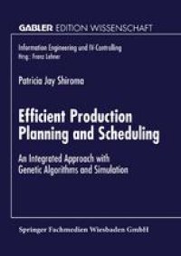 cover of the book Efficient Production Planning and Scheduling: An Integrated Approach with Genetic Algorithms and Simulation