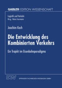 cover of the book Die Entwicklung des Kombinierten Verkehrs: Ein Trajekt im Eisenbahnparadigma