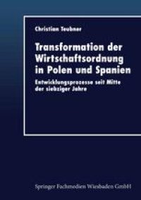 cover of the book Transformation der Wirtschaftsordnung in Polen und Spanien: Entwicklungsprozesse seit Mitte der siebziger Jahre