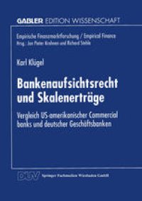 cover of the book Bankenaufsichtsrecht und Skalenerträge: Vergleich US-amerikanischer Commercial banks und deutscher Geschäftsbanken