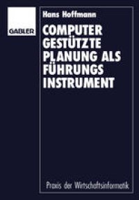 cover of the book Computergestützte Planung als Führungsinstrument: Grundlagen — Konzept — Prototyp