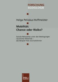 cover of the book Mobilität: Chance oder Risiko?: Soziale Netzwerke unter den Bedingungen räumlicher Mobilität — das Beispiel freie JournalistInnen