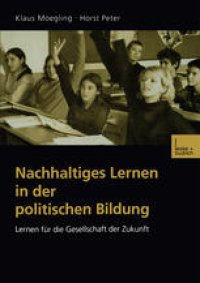 cover of the book Nachhaltiges Lernen in der politischen Bildung: Lernen für die Gesellschaft der Zukunft