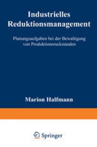 cover of the book Industrielles Reduktionsmanagement: Planungsaufgaben bei der Bewältigung von Produktionsrückständen