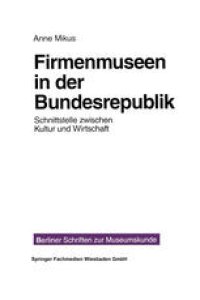 cover of the book Firmenmuseen in der BRD: Schnittstelle zwischen Kultur und Wirtschaft