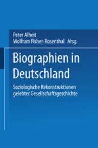 cover of the book Biographien in Deutschland: Soziologische Rekonstruktionen gelebter Gesellschaftsgeschichte