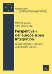 cover of the book Perspektiven der Europäischen Integration: Sozioökonomische, kulturelle und politische Aspekte