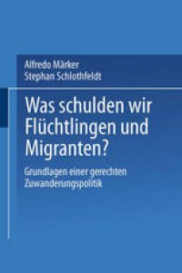 cover of the book Was schulden wir Flüchtlingen und Migranten?: Grundlagen einer gerechten Zuwanderungspolitik