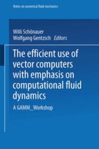 cover of the book The Efficient Use of Vector Computers with Emphasis on Computational Fluid Dynamics: A GAMM-Workshop