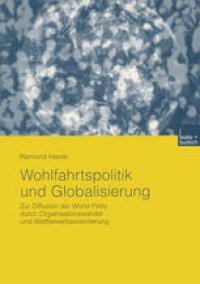 cover of the book Wohlfahrtspolitik und Globalisierung: Zur Diffusion der World Polity durch Organisationswandel und Wettbewerbsorientierung