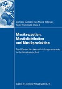 cover of the book Musikrezeption, Musikdistribution und Musikproduktion: Der Wandel des Wertschöpfungsnetzwerks in der Musikwirtschaft